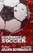 Guerrilla Soccer: The Story...