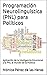 Programación Neurolinguística (PNL) para Políticos: Aplicación de la Inteligencia Emocional y la PNL al mundo de la Política (PNL para Profesionales nº 6) (Spanish Edition)