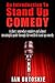 An Introduction To Stand Up Comedy: A short, somewhat complete and almost meaningful guide through the world of stand up comedy