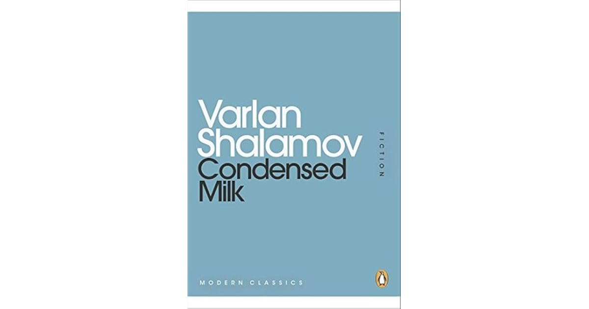 Condensed Milk by Varlam Shalamov