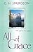 All of Grace by Charles Haddon Spurgeon