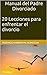 Manual del Padre Divorciado. 20 Lecciones para enfrentar el divorcio (Spanish Edition)