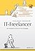 IT-Freelancer: Ein Handbuch nicht nur für Einsteiger (German Edition)