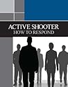 Active Shooter: How to Respond