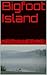 Bigfoot Island by Keith Luethke Bigfoot Island by Keith Luethke