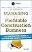 Managing the Profitable Construction Business: The Contractor's Guide to Success and Survival Strategies