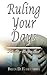 Ruling Your Days by Brian D. Echevarria