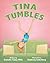 Tina Tumbles by Danielle Soucy Mills
