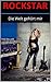 Rockstar - Die Welt gehört mir: Roman (We love Rock'n'Roll) (German Edition)