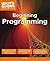 Beginning Programming: Easy Lessons on Coding, from First Line to Finished Program (Idiot's Guides)