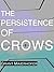 The Persistence of Crows