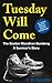 Tuesday Will Come: The Boston Marathon Bombing: A Survivor's Story