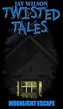 Moonlight Escape (Twisted Tales Book 2)