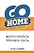 Go Home - Replace Yourself!...