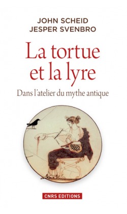 La Tortue et la lyre. Dans l'atelier du mythe antique