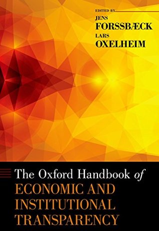 The Oxford Handbook of Economic and Institutional Transparency (Oxford Handbooks)
