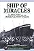 Ship of Miracles: 14,000 Lives and One Miraculous Voyage