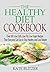 The Healthy Diet Cookbook: Over 100 Low Carb, Low Fat, Low Sugar Recipes That Everyone Can Use to Stay Healthy and Lose Weight (Low Carb Cookbook, Low ... Low Fat Cookbook, Healthy Diet Plan)