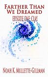 Clay (Farther Than We Dreamed Book 1) Clay (Farther Than We Dreamed Book 1)