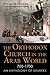 The Orthodox Church in the Arab World, 700 - 1700: An Anthology of Sources (NIU Series in Orthodox Christian Studies)