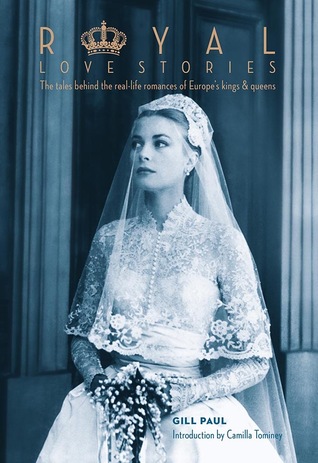 Royal Love Stories: The tales behind the real-life romances of Europe's kings and queens (Hardcover)