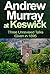 Andrew Murray at Keswick: Three Unrevised Talks Given in 1895