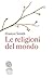 Le religioni del mondo (Campo dei fiori Vol. 7) by Huston Smith