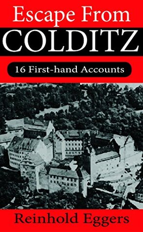 Escape from Colditz: 16 First-hand Accounts (Kindle Edition)