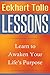Eckhart Tolle Lessons: Learn to Awaken Your Life’s Purpose (A New Earth, Awakening to Your Life's Purpose, Eckhart Tolle)