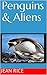 Penguins and Aliens