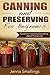 Canning and Preserving for Beginners: Guide For Learning Everything About Preserving