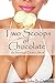 Two Scoops of Chocolate: An Interracial Erotica Short