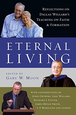 Eternal Living: Reflections on Dallas Willard's Teaching on Faith and Formation (Kindle Edition)
