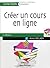 Créer un cours en ligne (Livres outils - Formation) by Anne Delaby
