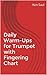 Daily Warm-Ups for Trumpet with Fingering Chart by Ken Saul