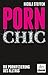 Porn Chic: Die Pornografisierung des Alltags