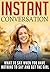 Instant Conversation: What ...