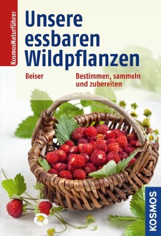 Unsere essbaren Wildpflanzen: Bestimmen, sammeln und zubereiten (Kindle Edition)