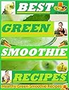 BEST GREEN SMOOTHIE RECIPES: Healthy Green Smoothie Recipes