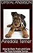 Airedale Terrier: How to Own, Train and Care for Your Airedale Terrier