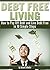 Debt Free Living: How to Pay Off Debt and Live Debt Free in 10 Simple Steps