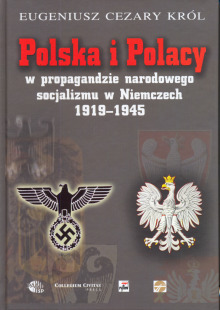 Polska i Polacy w propagandzie narodowego socjalizmu w Niemczech 1919-1945