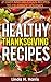 Healthy Thanksgiving Recipes: 21 Easy and Delicious Recipes to Celebrate Holidays