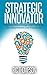 Strategic Innovator: Implem...
