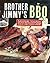Brother Jimmy's BBQ: More Than 100 Recipes for Pork, Beef, Chicken, & the Essential Southern Sides