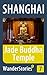 Jade Buddha Temple in Shanghai - a travel guide and tour as with the best local guide (Shanghai Travel Stories Book 7)