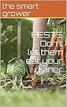 PESTS - Don't let them eat your dinner
