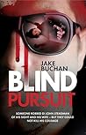 Blind Pursuit: Someone robbed DCI John Steadman of his sight and his wife – but they could not kill his courage (John Steadman blind ex-detective crime thrillers Book 1)