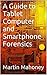 A Guide to Tablet Computer and Smartphone Forensics