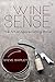 Wine Sense: The Art of Appreciating Wine